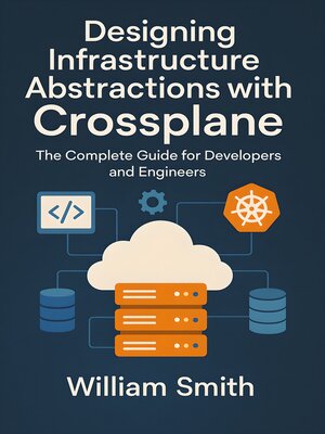cover image of Designing Infrastructure Abstractions with Crossplane